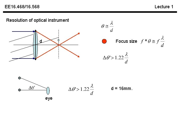 EE 16. 468/16. 568 Lecture 1 Resolution of optical instrument d Focus size ∆