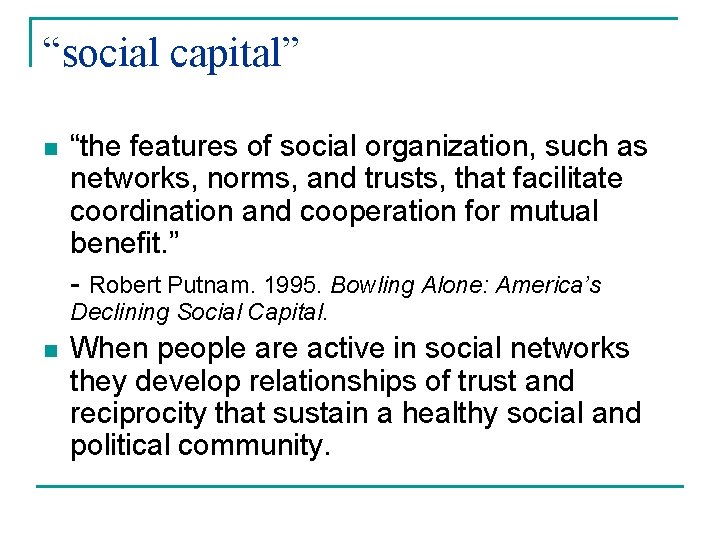 “social capital” n “the features of social organization, such as networks, norms, and trusts,