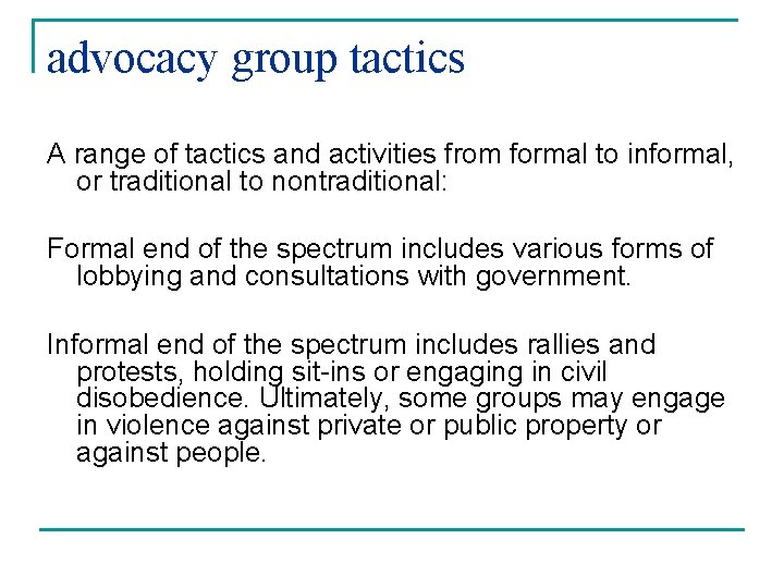 advocacy group tactics A range of tactics and activities from formal to informal, or