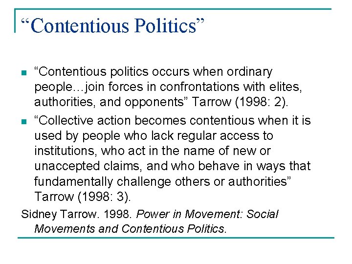 “Contentious Politics” n n “Contentious politics occurs when ordinary people…join forces in confrontations with