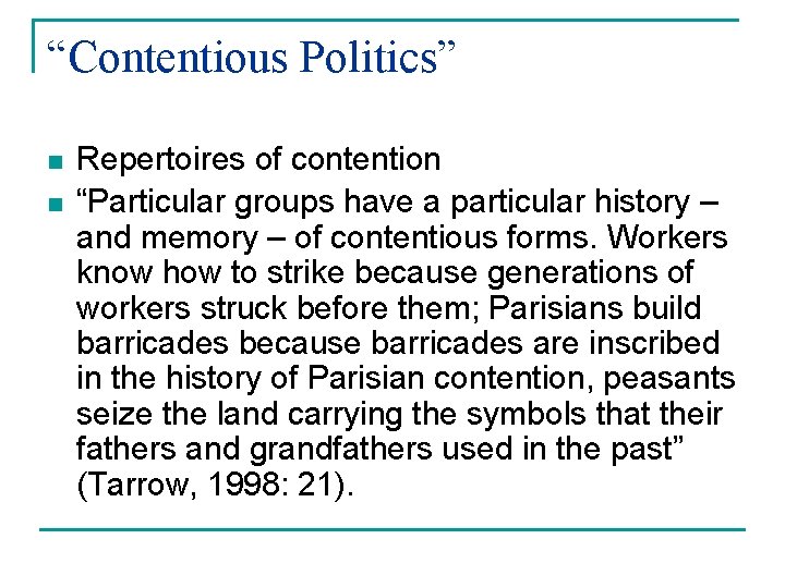 “Contentious Politics” n n Repertoires of contention “Particular groups have a particular history –