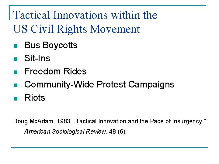 Tactical Innovations within the US Civil Rights Movement n n n Bus Boycotts Sit-Ins