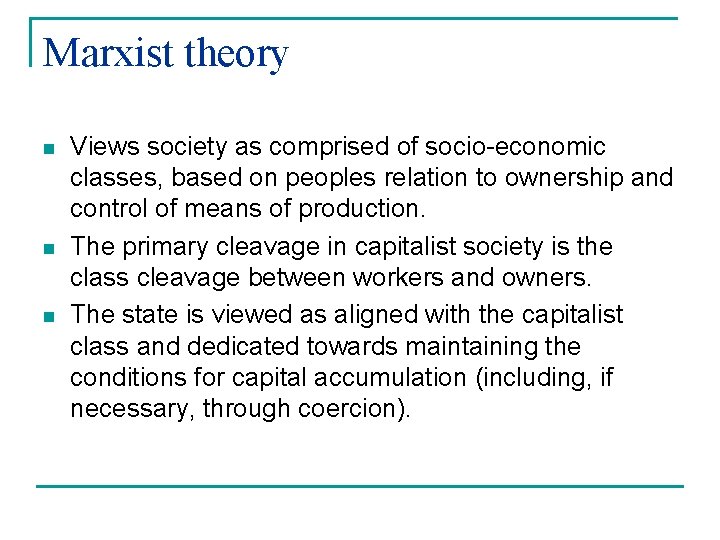 Marxist theory n n n Views society as comprised of socio-economic classes, based on