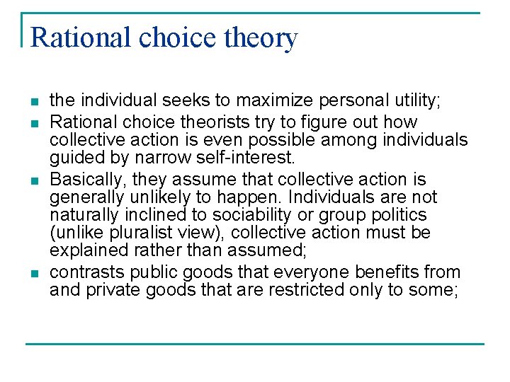 Rational choice theory n n the individual seeks to maximize personal utility; Rational choice