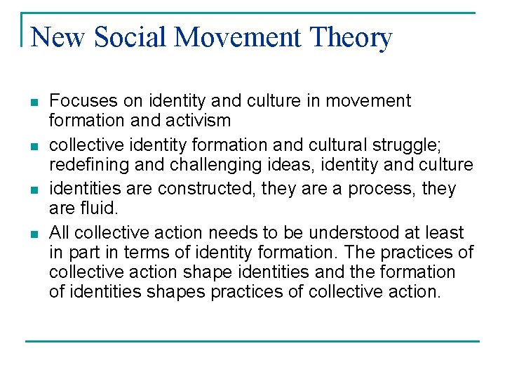 New Social Movement Theory n n Focuses on identity and culture in movement formation