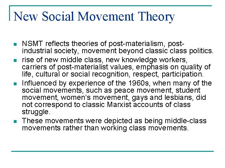 New Social Movement Theory n n NSMT reflects theories of post-materialism, postindustrial society, movement