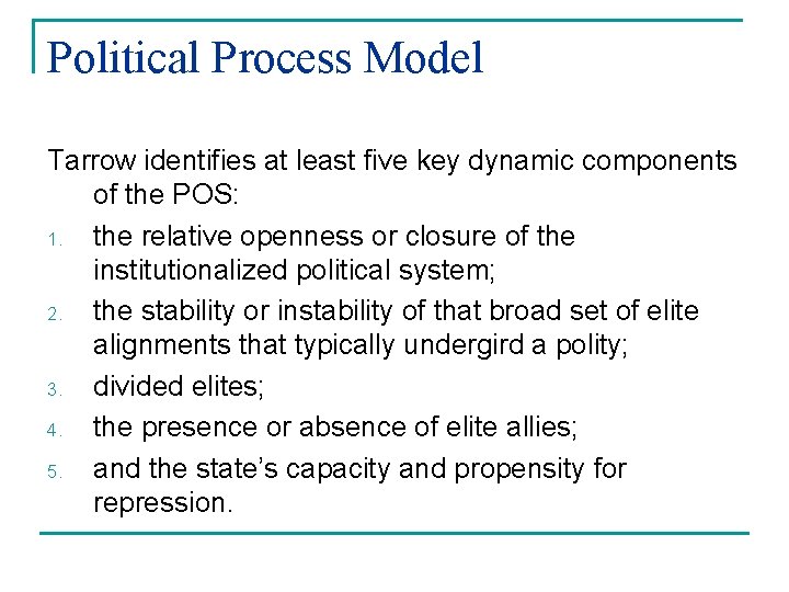 Political Process Model Tarrow identifies at least five key dynamic components of the POS: