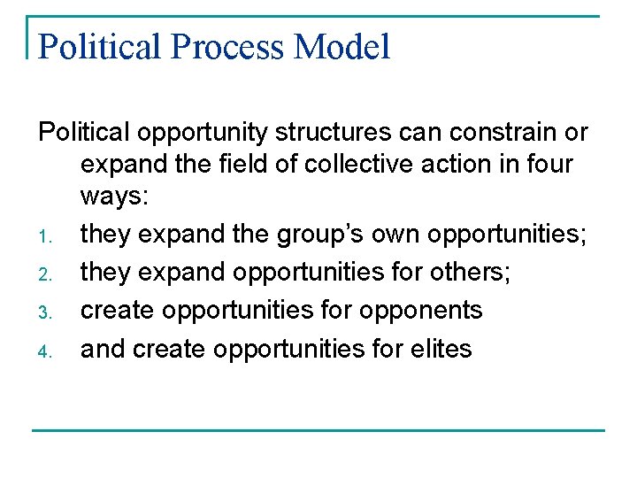 Political Process Model Political opportunity structures can constrain or expand the field of collective