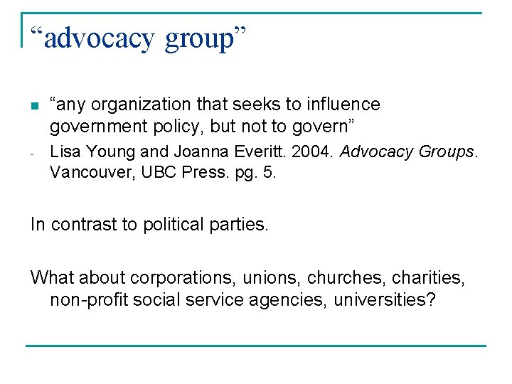 “advocacy group” n “any organization that seeks to influence government policy, but not to