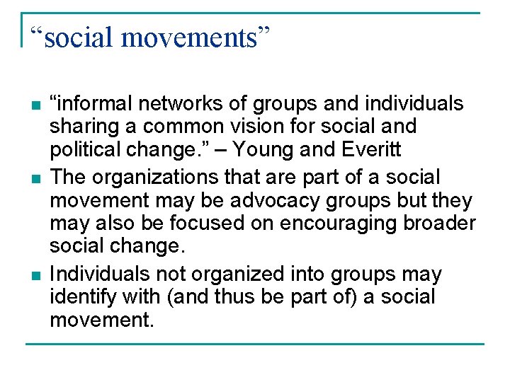 “social movements” n n n “informal networks of groups and individuals sharing a common