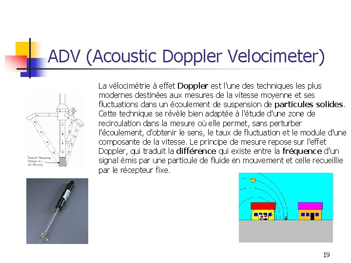 ADV (Acoustic Doppler Velocimeter) La vélocimétrie à effet Doppler est l'une des techniques les