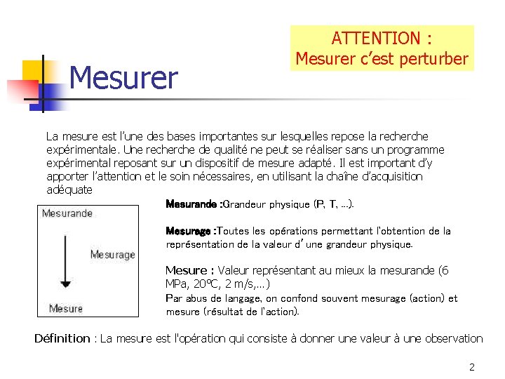 Mesurer ATTENTION : Mesurer c’est perturber La mesure est l’une des bases importantes sur