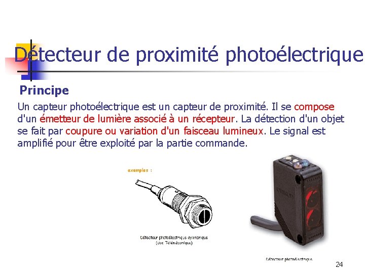 Détecteur de proximité photoélectrique Principe Un capteur photoélectrique est un capteur de proximité. Il