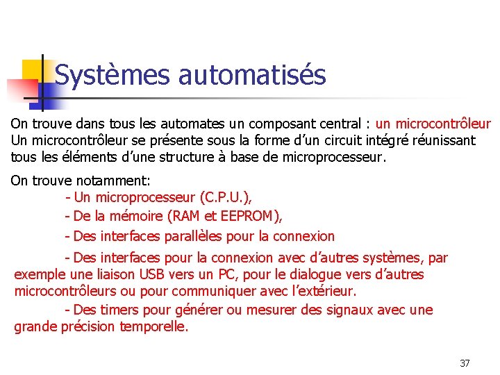 Systèmes automatisés On trouve dans tous les automates un composant central : un microcontrôleur