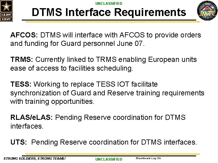 UNCLASSIFIED DTMS Interface Requirements AFCOS: DTMS will interface with AFCOS to provide orders and