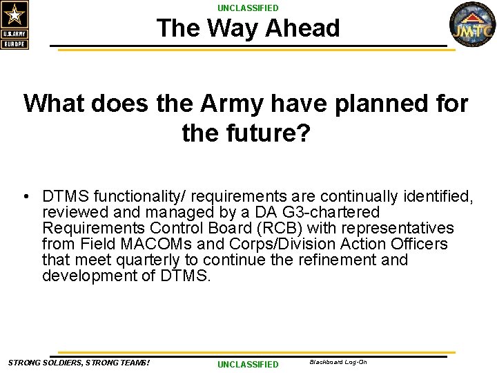 UNCLASSIFIED The Way Ahead What does the Army have planned for the future? •