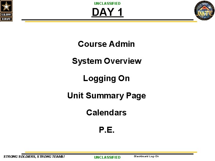 UNCLASSIFIED DAY 1 Course Admin System Overview Logging On Unit Summary Page Calendars P.