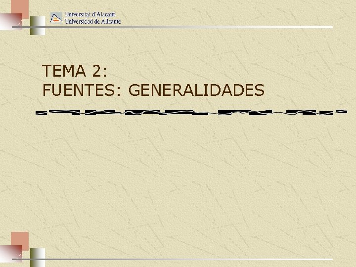 TEMA 2: FUENTES: GENERALIDADES 