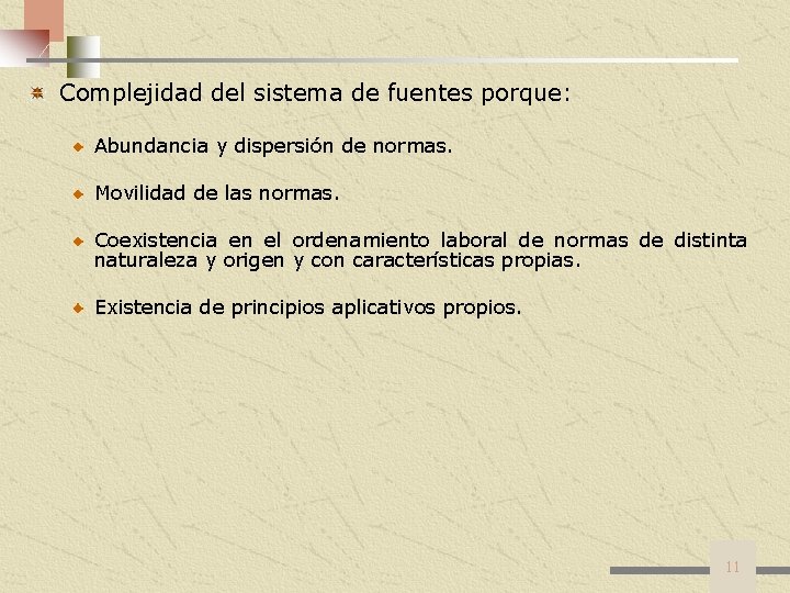 Complejidad del sistema de fuentes porque: Abundancia y dispersión de normas. Movilidad de las