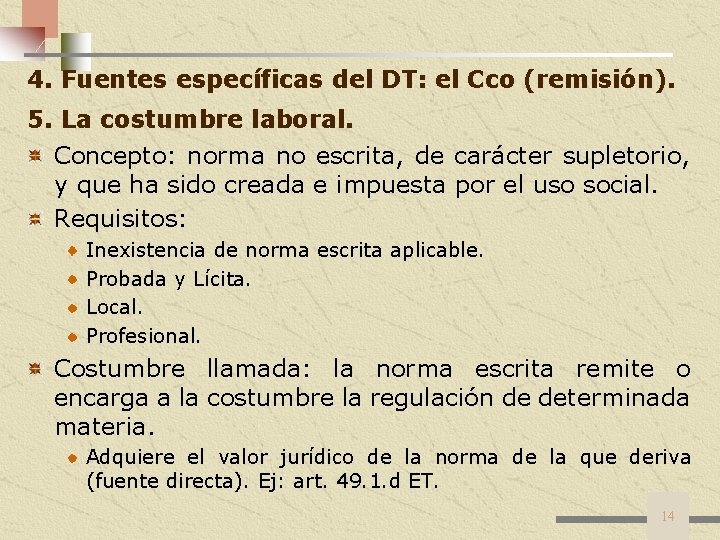 4. Fuentes específicas del DT: el Cco (remisión). 5. La costumbre laboral. Concepto: norma 4. Fuentes específicas del DT: el Cco (remisión). 5. La costumbre laboral. Concepto: norma