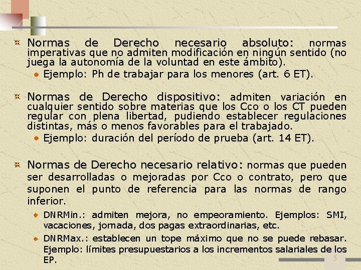 Normas de Derecho necesario absoluto: normas imperativas que no admiten modificación en ningún sentido