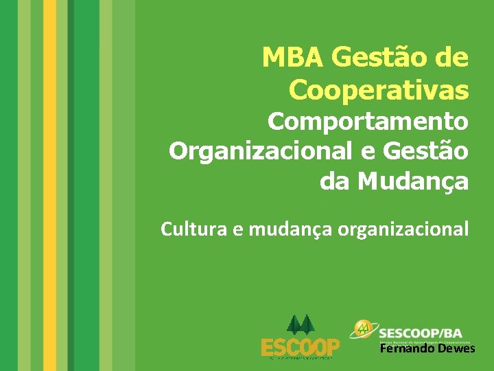 MBA Gestão de Cooperativas Comportamento Organizacional e Gestão da Mudança Cultura e mudança organizacional