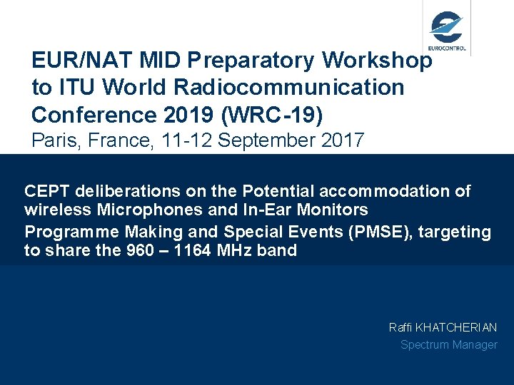 EUR/NAT MID Preparatory Workshop to ITU World Radiocommunication Conference 2019 (WRC-19) Paris, France, 11