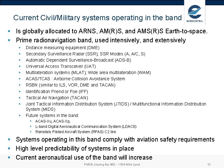 Current Civil/Military systems operating in the band § Is globally allocated to ARNS, AM(R)S,