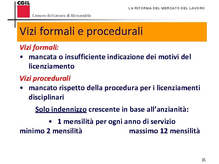 LA RIFORMA DEL MERCATO DEL LAVORO Camera del Lavoro di Alessandria Vizi formali e