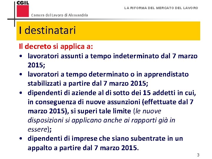 LA RIFORMA DEL MERCATO DEL LAVORO Camera del Lavoro di Alessandria I destinatari Il