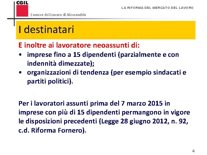 LA RIFORMA DEL MERCATO DEL LAVORO Camera del Lavoro di Alessandria I destinatari E