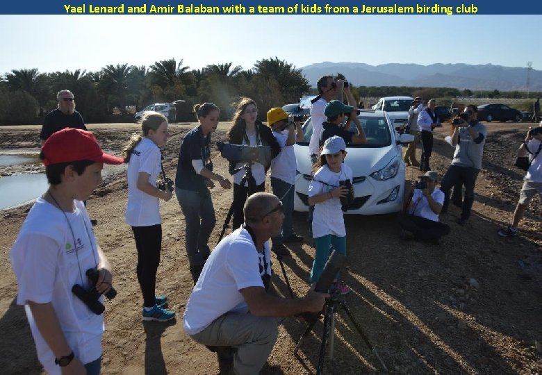Yael Lenard and Amir Balaban with a team of kids from a Jerusalem birding