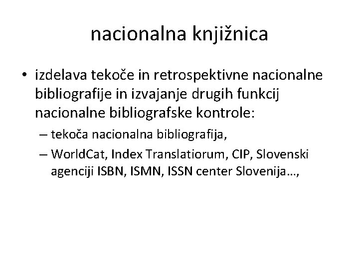 nacionalna knjižnica • izdelava tekoče in retrospektivne nacionalne bibliografije in izvajanje drugih funkcij nacionalne nacionalna knjižnica • izdelava tekoče in retrospektivne nacionalne bibliografije in izvajanje drugih funkcij nacionalne