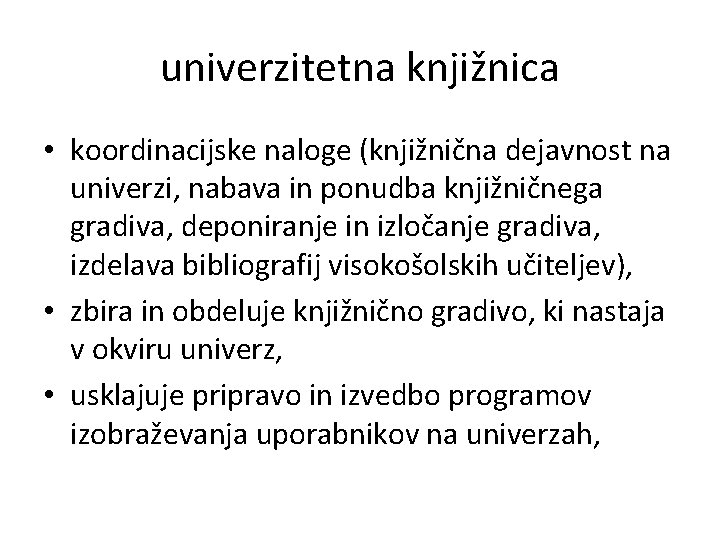 univerzitetna knjižnica • koordinacijske naloge (knjižnična dejavnost na univerzi, nabava in ponudba knjižničnega gradiva, univerzitetna knjižnica • koordinacijske naloge (knjižnična dejavnost na univerzi, nabava in ponudba knjižničnega gradiva,