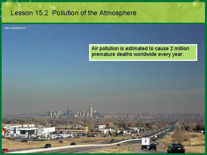 Lesson 15. 2 Pollution of the Atmosphere Air pollution is estimated to cause 2