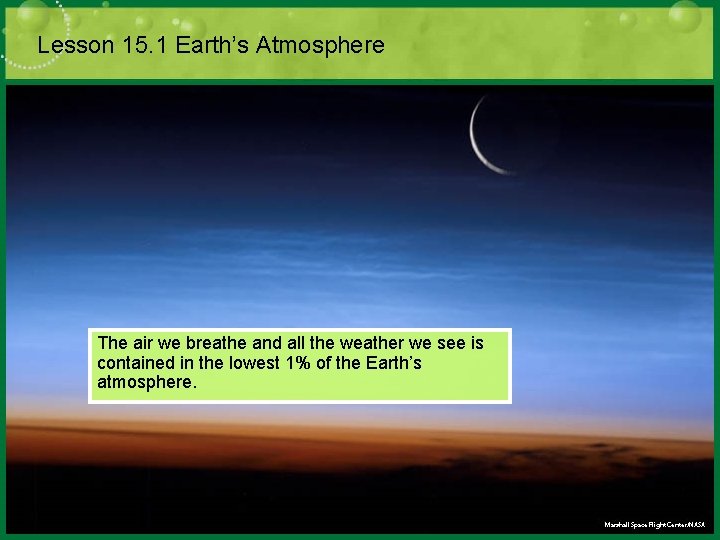 Lesson 15. 1 Earth’s Atmosphere The air we breathe and all the weather we