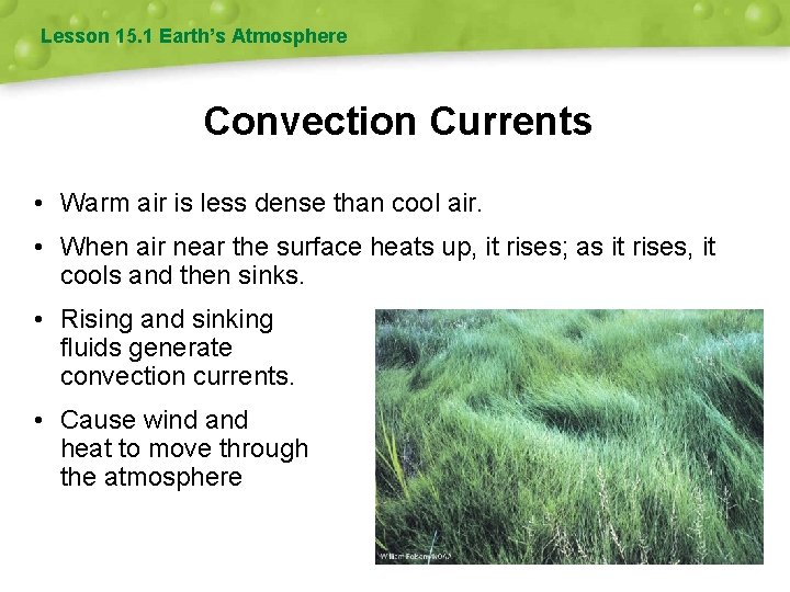 Lesson 15. 1 Earth’s Atmosphere Convection Currents • Warm air is less dense than