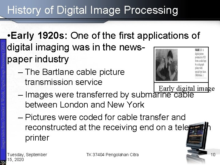 Images taken from Gonzalez & Woods, Digital Image Processing (2002) History of Digital Image