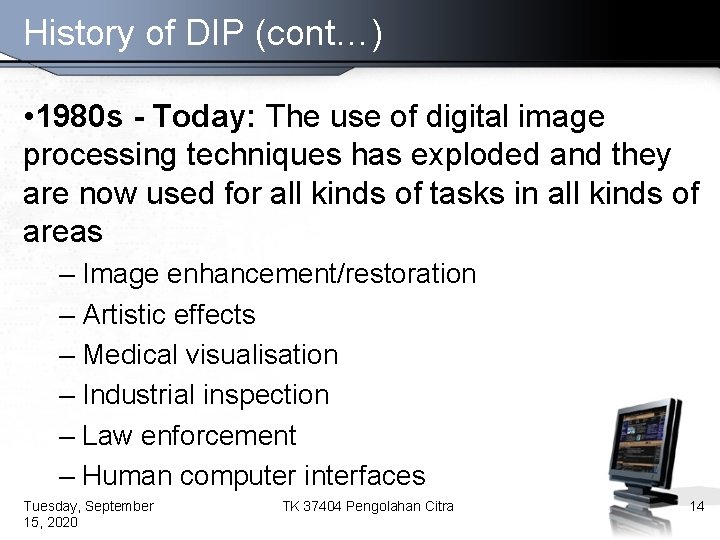 History of DIP (cont…) • 1980 s - Today: The use of digital image