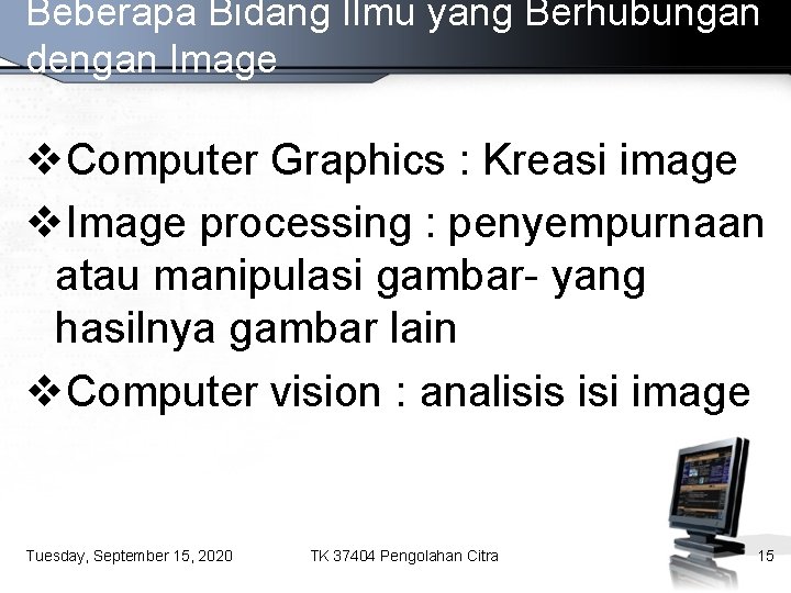 Beberapa Bidang Ilmu yang Berhubungan dengan Image v. Computer Graphics : Kreasi image v.