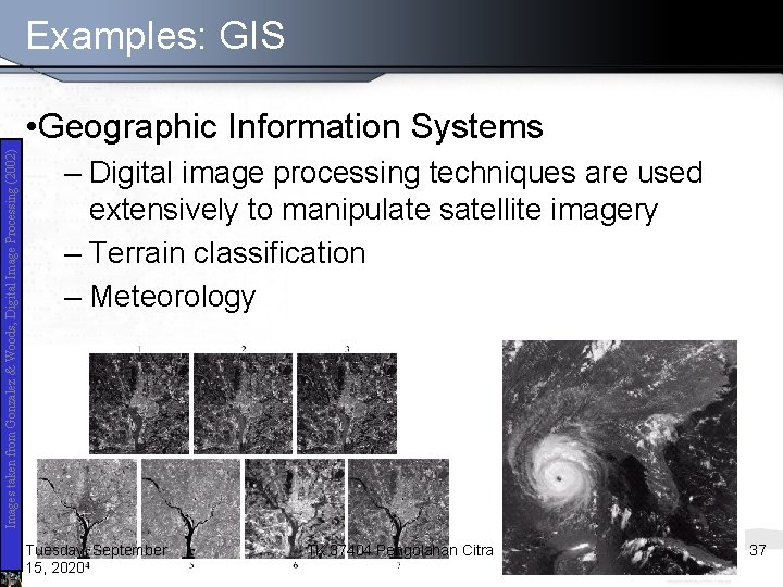 Examples: GIS Images taken from Gonzalez & Woods, Digital Image Processing (2002) • Geographic