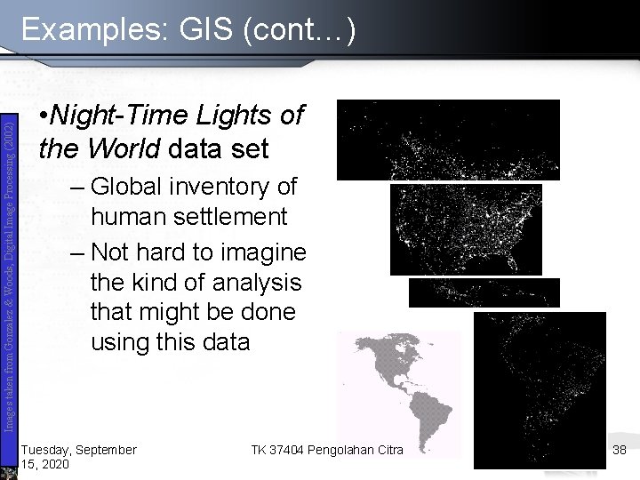 Images taken from Gonzalez & Woods, Digital Image Processing (2002) Examples: GIS (cont…) •