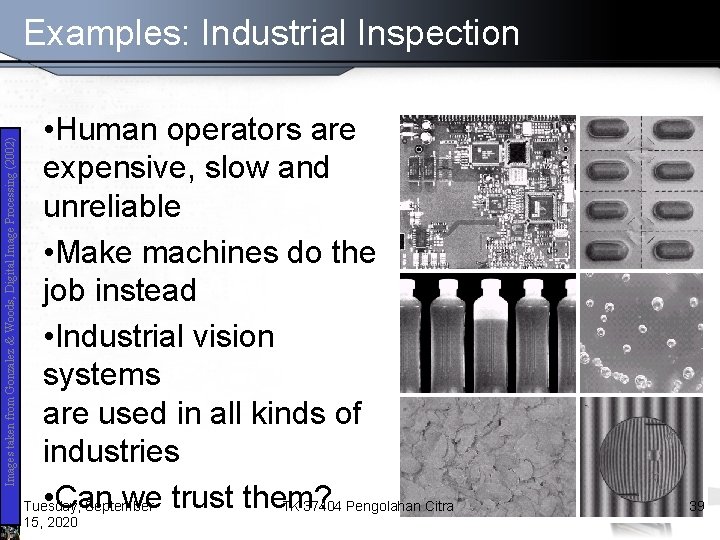 Images taken from Gonzalez & Woods, Digital Image Processing (2002) Examples: Industrial Inspection •