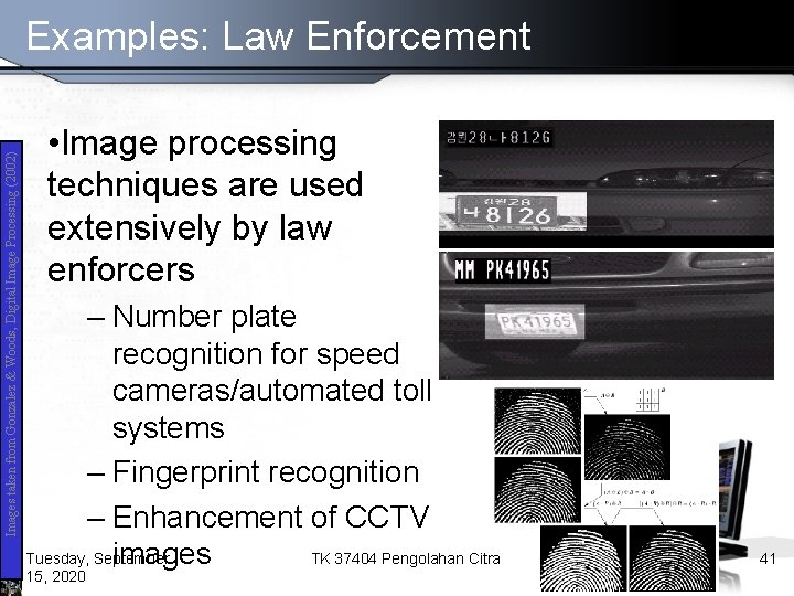 Images taken from Gonzalez & Woods, Digital Image Processing (2002) Examples: Law Enforcement •
