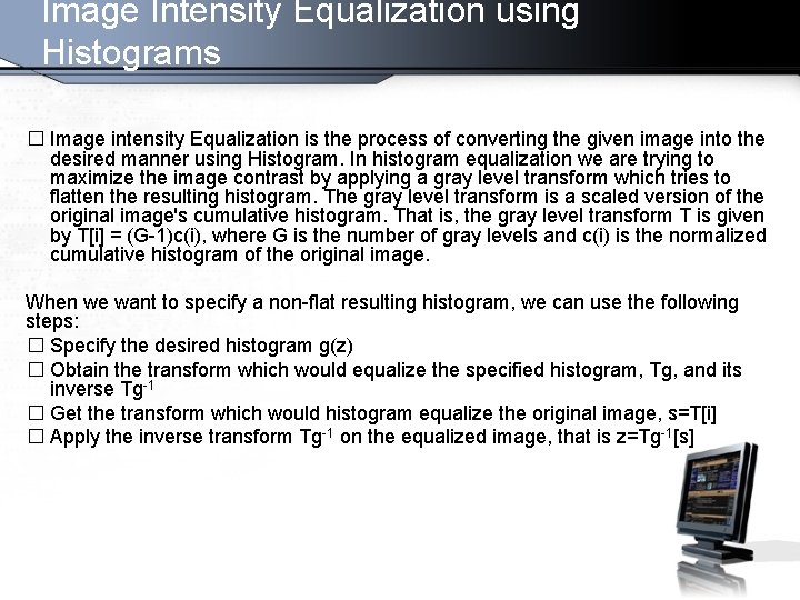 Image Intensity Equalization using Histograms � Image intensity Equalization is the process of converting