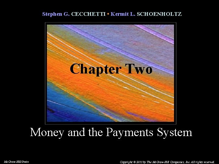 Stephen G. CECCHETTI • Kermit L. SCHOENHOLTZ Chapter Two Money and the Payments System