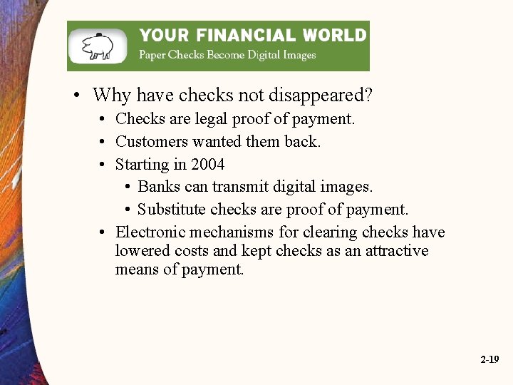  • Why have checks not disappeared? • Checks are legal proof of payment.
