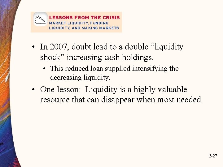  • In 2007, doubt lead to a double “liquidity shock” increasing cash holdings.