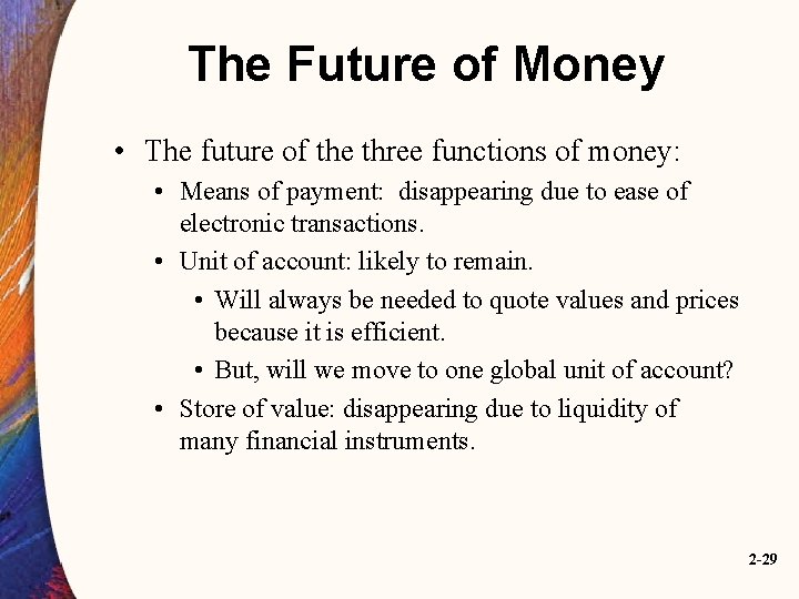 The Future of Money • The future of the three functions of money: •