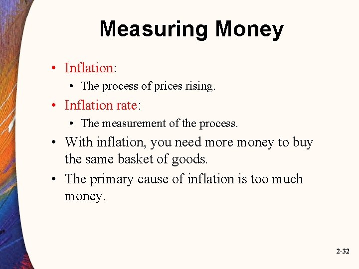 Measuring Money • Inflation: • The process of prices rising. • Inflation rate: •